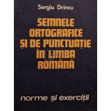 Sergiu Drincu - Semnele ortografice si de punctuatie in limba romana - Norme si exercitii (Editia: 1983)