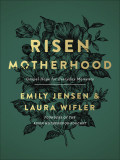 Risen Motherhood: Gospel Hope for Everyday Moments