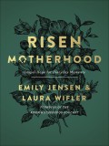 Risen Motherhood: Gospel Hope for Everyday Moments
