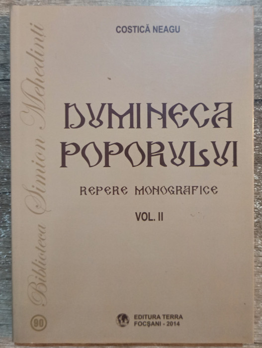 Dumineca poporului, repere monografice - Costica Neagu// vo. II, 2014