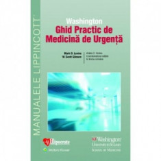 Ghid Practic de Medicina de Urgenta Washington - Mark Levine, William Gilmore, Adela Golea