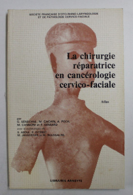 LA CHIRURGIE REPARATRICE EN CACEROLOGIE CERVICO - FACIALE - ATLAS par G. SENECHAL ...F. DEMARD , 1977 foto