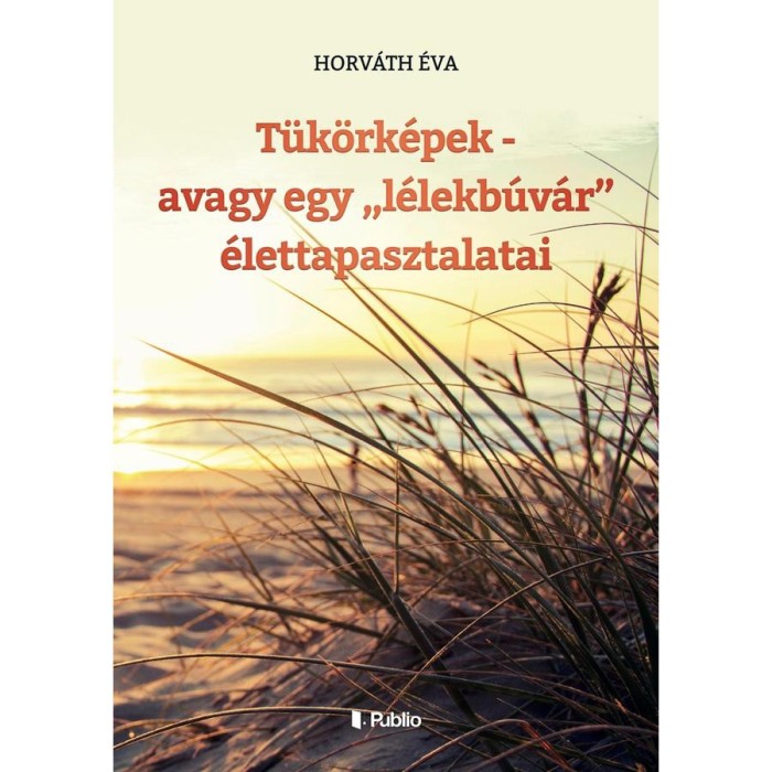 T&uuml;k&ouml;rk&eacute;pek - avagy egy - Horv&aacute;th &Eacute;va