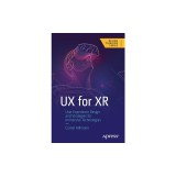 UX for Xr: User Experience Design and Strategies for Immersive Technologies