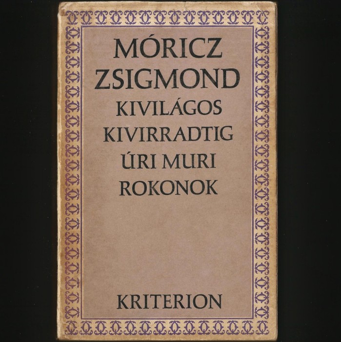 MORICZ ZSIGMOND - KIVILAGOS, KIVIRRADTIG, URI MURI, ROKONOK