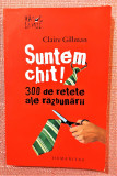 Suntem chit! 300 de retete ale razbunarii. Ed. Humanitas, 2010 - Claire Gillman