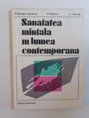 SANATATEA MINTALA IN LUMEA CONTEMPORANA de V. MIRONTOV - TUCULESCU, V. PREDESCU SI C. OANCEA, 1986 foto