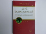 Rooger Fritz - DUPA DUMNEVOASTRA / Pot triumfa oamenii oamenii modesti ?, 2006, Curtea Veche, Roger Fritz