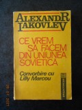 Alexandr Iakovlev - Ce vrem sa facem din Uniunea sovietica, Humanitas