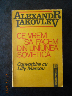 Alexandr Iakovlev - Ce vrem sa facem din Uniunea sovietica foto