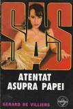 GERARD DE VILLIERS - ATENTAT ASUPRA PAPEI ( SAS )