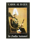 Carol al II-lea - In zodia Satanei. Reflexiuni asupra politicii
