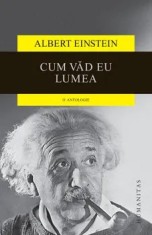 Cum vad eu lumea. O antologie/Albert Einstein