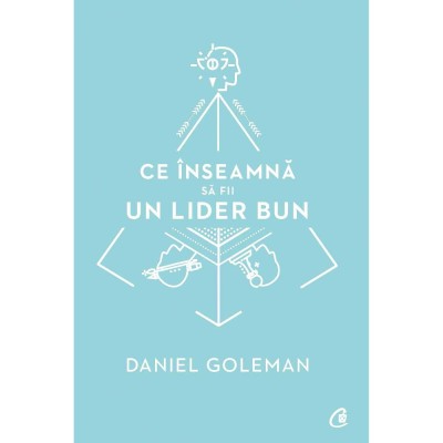 Ce inseamna sa fii un lider bun. De ce este importanta inteligenta emotionala - Daniel Goleman foto