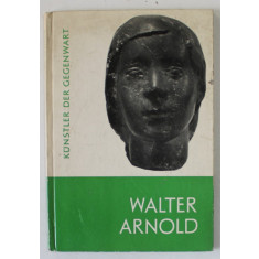 WALTER ARNOLD, ALBUM DE SCULPTURA , TEXT IN LIMBA GERMANA , von EVA HERBIG und PETER H. FEIST , 1959
