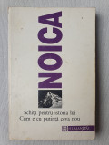 CONSTANTIN NOICA, SCHITA PENTRU ISTORIA LUI CUM E CU PUTINTA CEVA NOU, 1995, 334, Alb, L