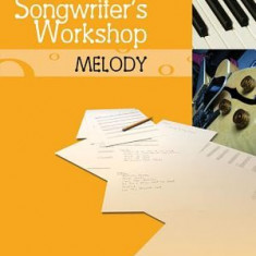 The Songwriter's Workshop Melody [With CDROM and CD]