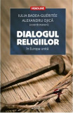 Dialogul religiilor in Europa unita | Iulia Badea-Gueritee, Alexandru Ojica, 2019, Adenium