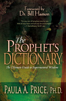The Prophet&amp;#039;s Dictionary: The Ultimate Guide to Supernatural Wisdom foto