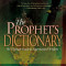 The Prophet&#039;s Dictionary: The Ultimate Guide to Supernatural Wisdom