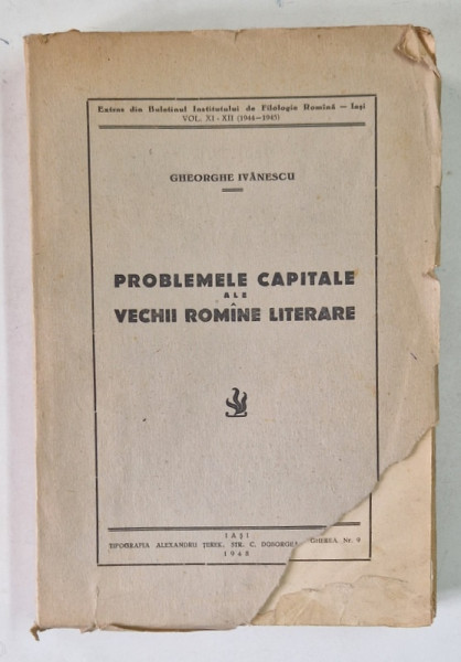 PROBLEMELE CAPITALE ALE VECHII ROMANE LITERARE de GHEORGHE IVANESCU , 1948 *LIPSA FRAGMENT COPERTA FATA