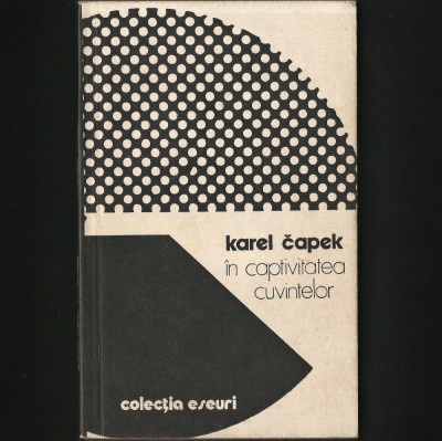 IN CAPTIVITATEA CUVINTELOR - KAREL CAPEK - COLECTIA ESEURI foto