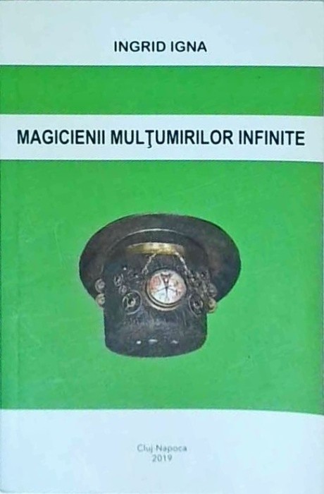 Ingrid Igna - Magicienii multumirilor infinite