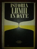 Istoria lumii in date- Horia C. Matei, Florin Constantiniu