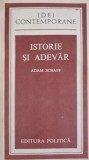 Istorie si Adevar - Adam Schaff, Editura Politica 1982, Idei Contemporane, Filosofie, 370 Pagini