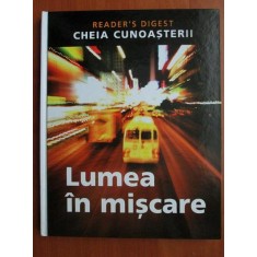 Lumea in miscare. Cheia cunoasterii (2009, Reader&#039;s Digest)