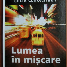 Lumea in miscare. Cheia cunoasterii (2009, Reader's Digest)