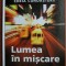 Lumea in miscare. Cheia cunoasterii (2009, Reader&#039;s Digest)