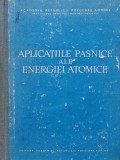 Aplicatiile Pasnice ale Energiei Atomice, Editura Academiei, 1955, 428 Pagini, Coperta Cartonata, Stiinta Fizica