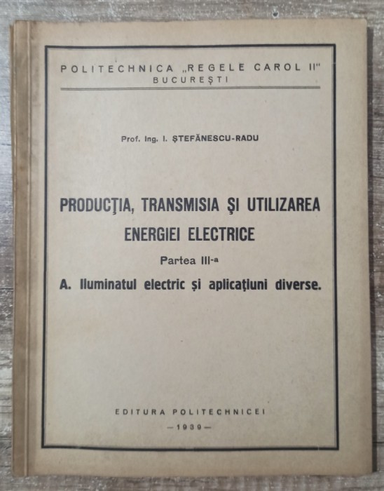 Productia, transmisia si utilizarea energiei electrice - I. Stefanescu-Radu