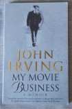 John Irving - My Movie Business. A Memoir