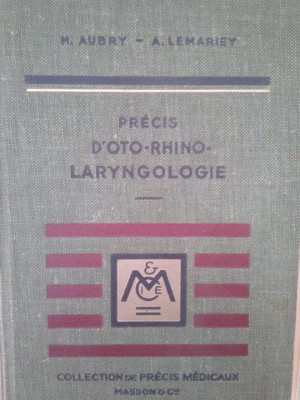 M. Aubry, A. Lemariev - Precis d&amp;#039;oto-rhino-laryngologie (1949) foto