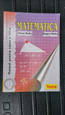 MATEMATICA CLASA A VII A , DANA RADU . EDITURA TEORA STARE FOARTE BUNA . foto