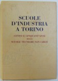 SCUOLE D&#039; INDUSTRIA A TORINO, CENTO E CINQUANT&#039; ANNI DELLE SCUOLE TECNICHE SAN CARLO di DIEGO ROBOTTI, 1998