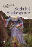 Sotia lui Shakespeare - Germaine Greer