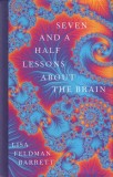 Carte Lisa Feldman Barrett Seven and a Half Lessons About the Brain Psihologie Stiinta Picador Cartonata Engleza