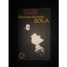 Armand Lanoux - Buna ziua, domnule Zola