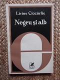 LIVIUS CIOCARLIE - NEGRU SI ALB