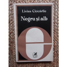 LIVIUS CIOCARLIE - NEGRU SI ALB