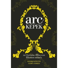 Arck&eacute;pek az Osztr&aacute;k-Magyar Monarchi&aacute;b&oacute;l - Gerő Andr&aacute;s