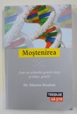 MOSTENIREA , CUM NE SCHIMBA GENELE VIATA SI VIATA , GENELE de Dr. SHARON MOALEM , 2016