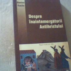 Danion Vasile - DESPRE INAINTEMERGATORII ANTIHRISTULUI ( 2004 )