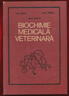 &amp;quot;Biochimie Medicala Veterinara&amp;quot; Virgil Tamas, Mihai Serban, Maria Cotrut - 1981 foto