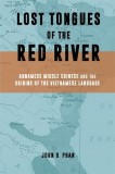 Lost Tongues of the Red River: Annamese Middle Chinese &amp; the Origins of the Vietnamese Language