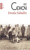 Insula Sahalin - A.P. Cehov - Roman Beletristica