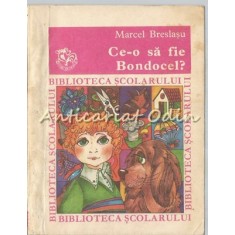 Ce-o Sa Fie Bondocel? - Marcel Breslasu